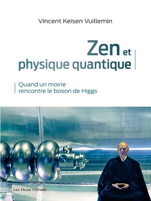 cover image of Zen et physique quantique--Quand un moine rencontre le boson de Higgs